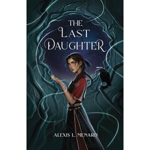 Menard, Alexis L. The Last Daughter Menard, Alexis L. The Last Daughter