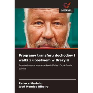 Marinho, Rebeca Programy transferu dochodów i walki z ubóstwem w Brazylii: Badanie dotycz¿ce programów Renda Melhor i Cartão Família Carioca Marinho, Rebeca Programy transferu dochodów i walki z ubóstwem w Brazylii: Badanie dotycz¿ce programów Renda Melhor i Cartão Família Carioca