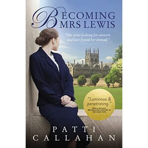 Callahan, Patti Becoming Mrs. Lewis: The Improbable Love Story of Joy Davidman and C. S. Lewis Callahan, Patti Becoming Mrs. Lewis: The Improbable Love Story of Joy Davidman and C. S. Lewis