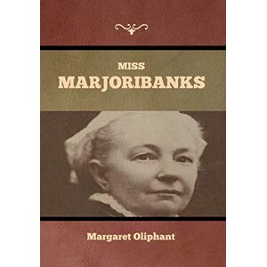 Oliphant, Margaret Miss Marjoribanks Oliphant, Margaret Miss Marjoribanks