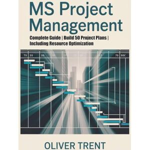 Trent, Oliver MS Project Management Trent, Oliver MS Project Management