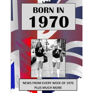 Absalom, Elizabeth Born in 1970 How Times Have Changed: UK and World news from every week of 1970. How times have changed from the 1970s to the 21st century. Absalom, Elizabeth Born in 1970 How Times Have Changed: UK and World news from every week of 1970. How times have changed from the 1970s to the 21st century.