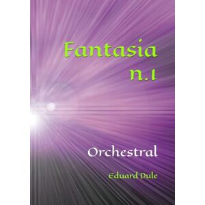 Dule, Eduard Fantasia n.1: Orchestral (The Eduard Dule Collection: Original Works) Dule, Eduard Fantasia n.1: Orchestral (The Eduard Dule Collection: Original Works)