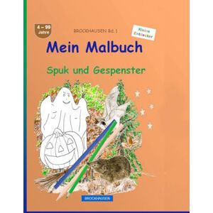 Golldack, Dortje Mein Malbuch: BROCKHAUSEN Buch Bd. 1. Spuk und Gespenster. 4 99 Jahre. Kleine Entdecker Golldack, Dortje Mein Malbuch: BROCKHAUSEN Buch Bd. 1. Spuk und Gespenster. 4 99 Jahre. Kleine Entdecker