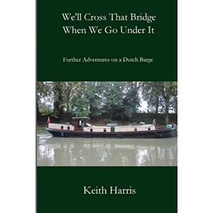 Harris, Keith We'll Cross That Bridge When We Go Under It (Saul Trader) Harris, Keith We'll Cross That Bridge When We Go Under It (Saul Trader)
