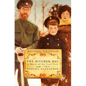 Alexander, Robert The Kitchen Boy: A Novel of the Last Tsar: 1 (Romanov Novel) Alexander, Robert The Kitchen Boy: A Novel of the Last Tsar: 1 (Romanov Novel)