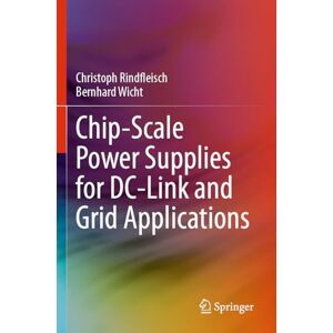 Rindfleisch, Christoph Chip-Scale Power Supplies for DC-Link and Grid Applications Rindfleisch, Christoph Chip-Scale Power Supplies for DC-Link and Grid Applications
