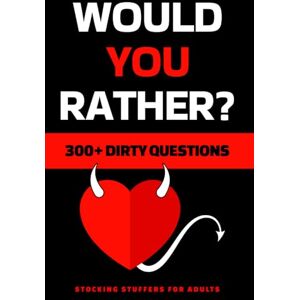 Daileyson, Wendy Stocking Stuffers for Adults: Dirty Would You Rather: Christmas Gift for Women and Men: Funny Sex Game Book with Naughty Questions Daileyson, Wendy Stocking Stuffers for Adults: Dirty Would You Rather: Christmas Gift for Women and Men: Funny Sex Game Book with Naughty Questions