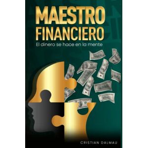 Dalmau, Cristian Maestro Financiero: El Dinero Se Hace En La Mente Dalmau, Cristian Maestro Financiero: El Dinero Se Hace En La Mente