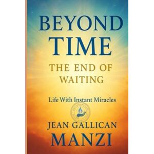 MANZI, Jean Gallican Beyond Time: The End of Waiting MANZI, Jean Gallican Beyond Time: The End of Waiting