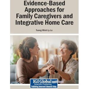 Evidence-Based Approaches for Family Caregivers and Integrative Home Care Evidence-Based Approaches for Family Caregivers and Integrative Home Care