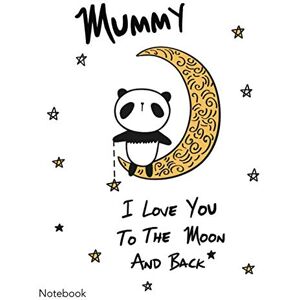 Bowers, Johnny Mummy I Love You To The Moon And Back Notebook: A Beautiful Clever Notebook Featuring, Doodle Space and Optional To Do Lists… Bowers, Johnny Mummy I Love You To The Moon And Back Notebook: A Beautiful Clever Notebook Featuring, Doodle Space and Optional To Do Lists…