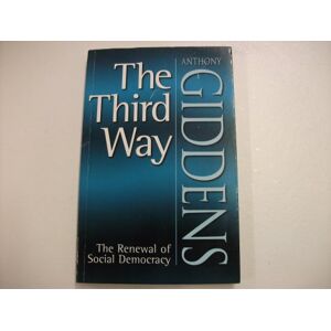 Giddens, Anthony The Third Way: The Renewal of Social Democracy Giddens, Anthony The Third Way: The Renewal of Social Democracy
