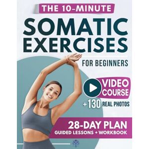Wellness, Somatic Breeze Somatic Exercises for Beginners: The Gentle Revolution to Stress Relief, Weight Loss, and Emotional Balance in Just 10 Minutes per Day Wellness, Somatic Breeze Somatic Exercises for Beginners: The Gentle Revolution to Stress Relief, Weight Loss, and Emotional Balance in Just 10 Minutes per Day