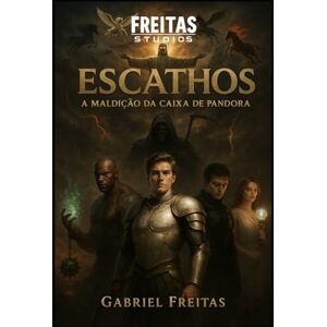 FREITAS, GABRIEL ESCATHOS: A MALDIÇÃO DA CAIXA DE PANDORA (ESCATHOVERSO / FREITAS STUDIOS) FREITAS, GABRIEL ESCATHOS: A MALDIÇÃO DA CAIXA DE PANDORA (ESCATHOVERSO / FREITAS STUDIOS)