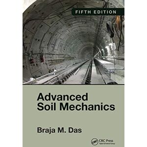 Das, Braja M. Advanced Soil Mechanics, Fifth Edition Das, Braja M. Advanced Soil Mechanics, Fifth Edition