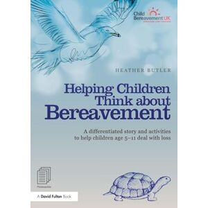 Butler, Heather Helping Children Think about Bereavement: A differentiated story and activities to help children age 5-11 deal with loss Butler, Heather Helping Children Think about Bereavement: A differentiated story and activities to help children age 5-11 deal with loss