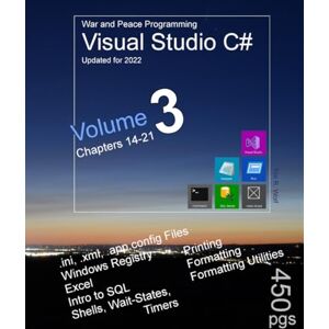 Wolf, Tim R. War and Peace C# Programming 3 Vol.: Vol3: Programming in C# Visual Studio Config-files, Registry, Excel, External Programs, Waits, Printing, ... Peace C# Programming Visual Studio 2022) Wolf, Tim R. War and Peace C# Programming 3 Vol.: Vol3: Programming in C# Visual Studio Config-files, Registry, Excel, External Programs, Waits, Printing, ... Peace C# Programming Visual Studio 2022)