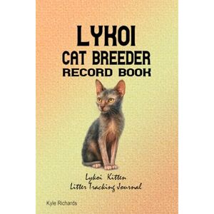 Richards, Kyle Lykoi Cat Breeder Record Book: Lykoi Kitten Litter Tracking Journal Richards, Kyle Lykoi Cat Breeder Record Book: Lykoi Kitten Litter Tracking Journal