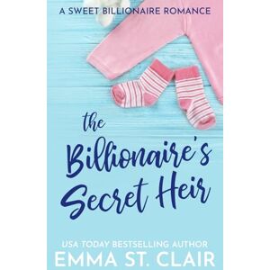 St. Clair, Emma The Billionaire's Secret Heir (The Billionaire Surprise) St. Clair, Emma The Billionaire's Secret Heir (The Billionaire Surprise)