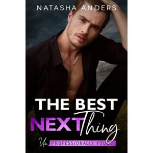 Anders, Natasha The Best Next Thing: 1 ((Un)Professionally Yours) Anders, Natasha The Best Next Thing: 1 ((Un)Professionally Yours)