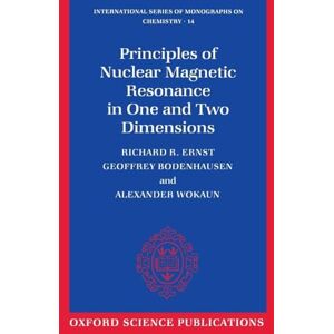 Ernst, Richard R. Principles of Nuclear Magnetic Resonance in One and Two Dimensions (International Series of Monographs on Chemistry): 14 Ernst, Richard R. Principles of Nuclear Magnetic Resonance in One and Two Dimensions (International Series of Monographs on Chemistry): 14