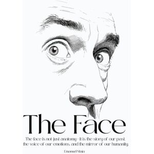 Maia, Emanuel The Face: The face is not just anatomy – it is the story of our past, the voice of our emotions, and the mirror of our humanity. Maia, Emanuel The Face: The face is not just anatomy – it is the story of our past, the voice of our emotions, and the mirror of our humanity.