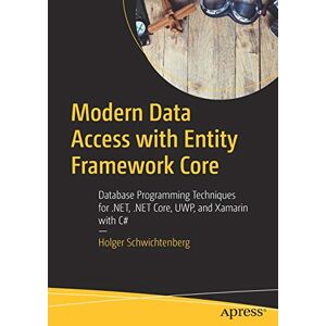 Schwichtenberg, Holger Modern Data Access with Entity Framework Core: Database Programming Techniques for .NET, .NET Core, UWP, and Xamarin with C# Schwichtenberg, Holger Modern Data Access with Entity Framework Core: Database Programming Techniques for .NET, .NET Core, UWP, and Xamarin with C#