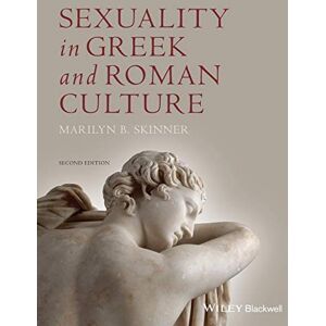 Skinner, Marilyn B. Sexuality in Greek and Roman Culture, 2nd Edition (Ancient Cultures) Skinner, Marilyn B. Sexuality in Greek and Roman Culture, 2nd Edition (Ancient Cultures)