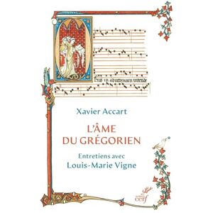 Accart, Xavier L'âme du grégorien: Entretiens avec Louis-Marie Vigne Accart, Xavier L'âme du grégorien: Entretiens avec Louis-Marie Vigne