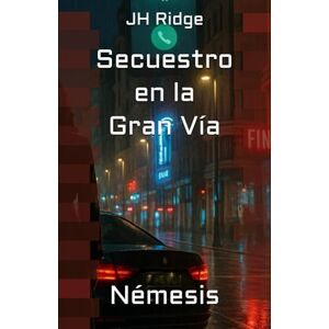 Ridge, JH Secuestro en la Gran Vía: Némesis Ridge, JH Secuestro en la Gran Vía: Némesis