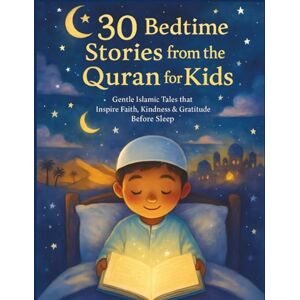 CHABACH, MOUHSINE 30 Bedtime Stories from the Quran for Kids: Gentle Islamic Tales that Inspire Faith, Kindness & Gratitude Before Sleep (The Quran Explorer Club) CHABACH, MOUHSINE 30 Bedtime Stories from the Quran for Kids: Gentle Islamic Tales that Inspire Faith, Kindness & Gratitude Before Sleep (The Quran Explorer Club)