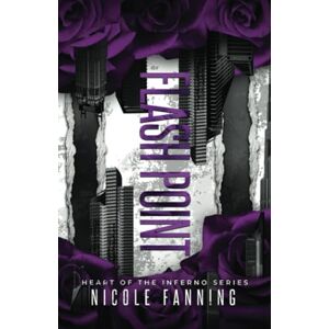 Fanning, Nicole Flash Point: Heart of the Inferno: Book III Fanning, Nicole Flash Point: Heart of the Inferno: Book III