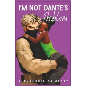 Da Great, Alexandria I'm NOT Dante's Problem (I'm NOT Dante's Type) Da Great, Alexandria I'm NOT Dante's Problem (I'm NOT Dante's Type)