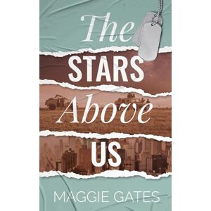 Gates, Maggie The Stars Above Us: A Steamy Military Romance Gates, Maggie The Stars Above Us: A Steamy Military Romance