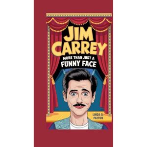 D . Patton, Linda Jim carrey: More Than Just a Funny Face D . Patton, Linda Jim carrey: More Than Just a Funny Face