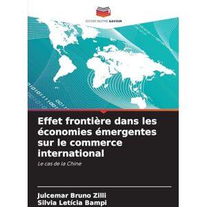 Zilli, Julcemar Bruno Effet frontière dans les économies émergentes sur le commerce international: Le cas de la Chine Zilli, Julcemar Bruno Effet frontière dans les économies émergentes sur le commerce international: Le cas de la Chine