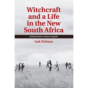 Niehaus, Isak Witchcraft and a Life in the New South Africa: 43 (The International African Library, Series Number 43) Niehaus, Isak Witchcraft and a Life in the New South Africa: 43 (The International African Library, Series Number 43)