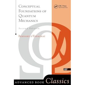 D'espagnat, Bernard Conceptual Foundations Of Quantum Mechanics: Second Edition (Advanced Book Classics) D'espagnat, Bernard Conceptual Foundations Of Quantum Mechanics: Second Edition (Advanced Book Classics)
