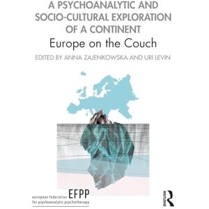 A Psychoanalytic and Socio-Cultural Exploration of a Continent: Europe on the Couch (The EFPP Monograph Series) A Psychoanalytic and Socio-Cultural Exploration of a Continent: Europe on the Couch (The EFPP Monograph Series)
