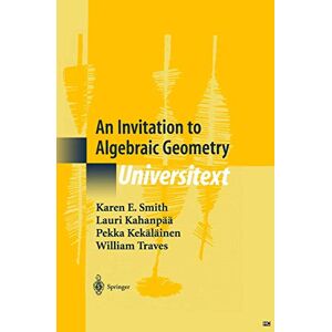 Smith, Karen E. An Invitation to Algebraic Geometry (Universitext) Smith, Karen E. An Invitation to Algebraic Geometry (Universitext)