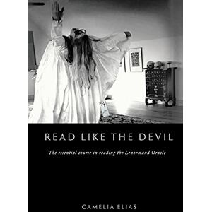 Elias, Camelia Read Like the Devil: The Essential Course in Reading the Lenormand Oracle (Divination) Elias, Camelia Read Like the Devil: The Essential Course in Reading the Lenormand Oracle (Divination)