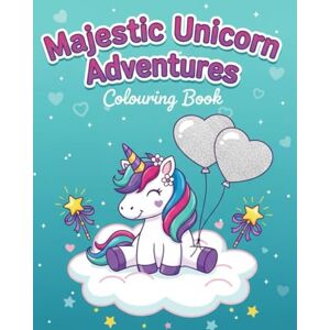 Hussain, Mr Parvej Majestic Unicorn Adventures Colouring Book: For Kids Ages 4-8: 50+ Easy-to-Colour Designs with Big Pictures and Thick Lines for Fun, Relaxation, and Creativity Hussain, Mr Parvej Majestic Unicorn Adventures Colouring Book: For Kids Ages 4-8: 50+ Easy-to-Colour Designs with Big Pictures and Thick Lines for Fun, Relaxation, and Creativity