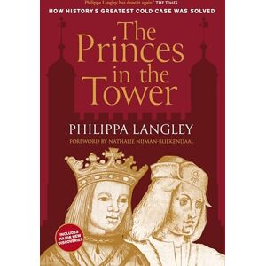 Philippa Langley The Princes in the Tower: How History's Greatest Cold Case Was Solved FEATURING EXCITING NEW DISCOVERIES Philippa Langley The Princes in the Tower: How History's Greatest Cold Case Was Solved FEATURING EXCITING NEW DISCOVERIES