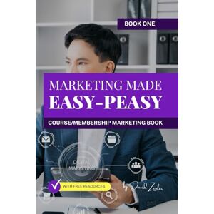 Zenler, David Marketing Made Easy-Peasy: Marketing your online Business for Success Zenler, David Marketing Made Easy-Peasy: Marketing your online Business for Success