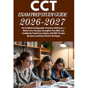 Miller, Patrick S. CCT Exam Prep Study Guide 2026-2027: the Certified Cardiographic Technician (CCI) Exam — Master Core Concepts, Strengthen Test Skills, and Confidently ... Questions and Expert Review Strategies Miller, Patrick S. CCT Exam Prep Study Guide 2026-2027: the Certified Cardiographic Technician (CCI) Exam — Master Core Concepts, Strengthen Test Skills, and Confidently ... Questions and Expert Review Strategies
