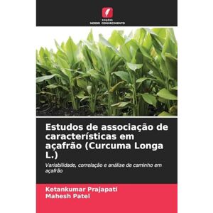 Prajapati, Ketankumar Estudos de associação de características em açafrão (Curcuma Longa L.): Variabilidade, correlação e análise de caminho em açafrão Prajapati, Ketankumar Estudos de associação de características em açafrão (Curcuma Longa L.): Variabilidade, correlação e análise de caminho em açafrão