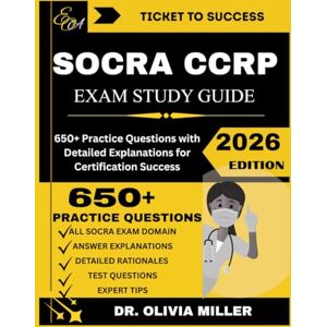 MILLER, DR. OLIVIA SOCRA CCRP EXAM STUDY GUIDE 2026: Practice Questions with Detailed Explanations for Certification Success (TICKET TO SUCCESS) MILLER, DR. OLIVIA SOCRA CCRP EXAM STUDY GUIDE 2026: Practice Questions with Detailed Explanations for Certification Success (TICKET TO SUCCESS)