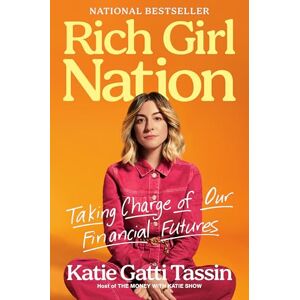 Katie Gatti Tassin Rich Girl Nation: Taking Charge of Our Financial Futures Katie Gatti Tassin Rich Girl Nation: Taking Charge of Our Financial Futures