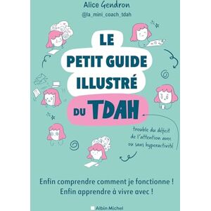 Gendron, Alice Le Petit Guide illustré du TDAH: Enfin comprendre comment je fonctionne ! Enfin apprendre à vivre avec ! Gendron, Alice Le Petit Guide illustré du TDAH: Enfin comprendre comment je fonctionne ! Enfin apprendre à vivre avec !